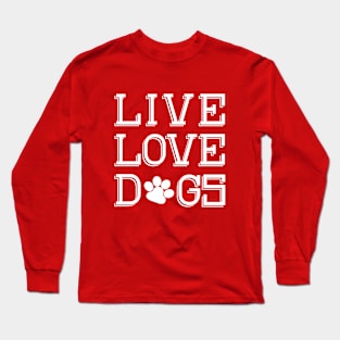 Live Love Dogs Long Sleeve T-Shirt